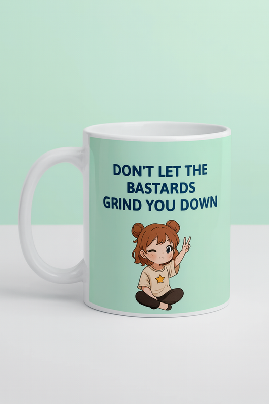 Don’t Let the Bastards Grind You Down Mug, Feminist Gift, Cozy Rebellion Aesthetic Mug, Empowerment Quote Coffee Cup
